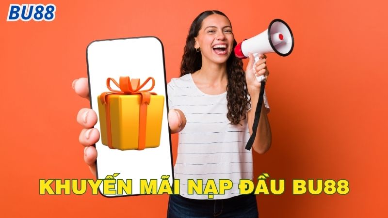 Khuyến mãi nạp đầu Bu88 chào mừng tân thủ