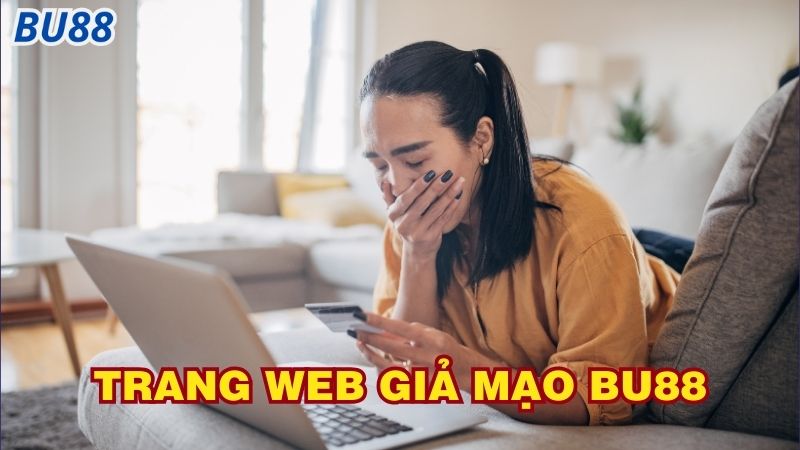 Làm sao để tránh xa những trang web giả mạo Bu88?